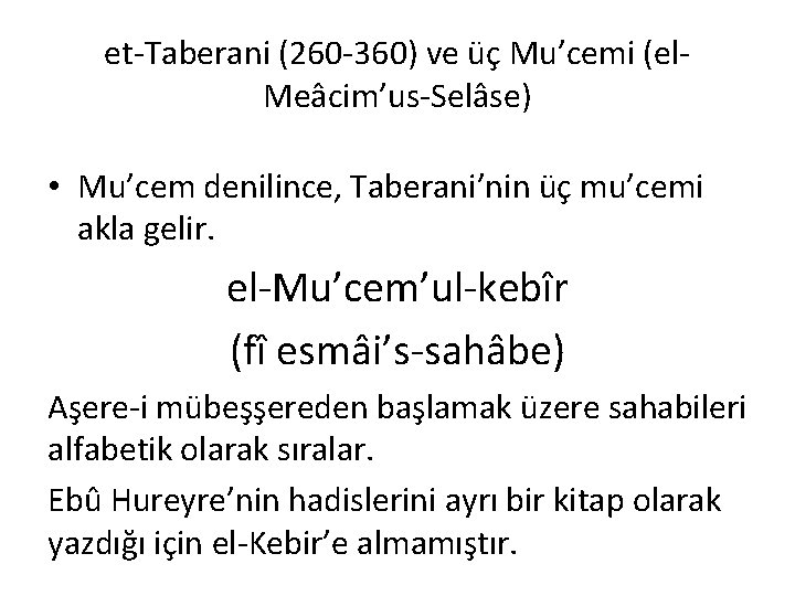 et-Taberani (260 -360) ve üç Mu’cemi (el. Meâcim’us-Selâse) • Mu’cem denilince, Taberani’nin üç mu’cemi