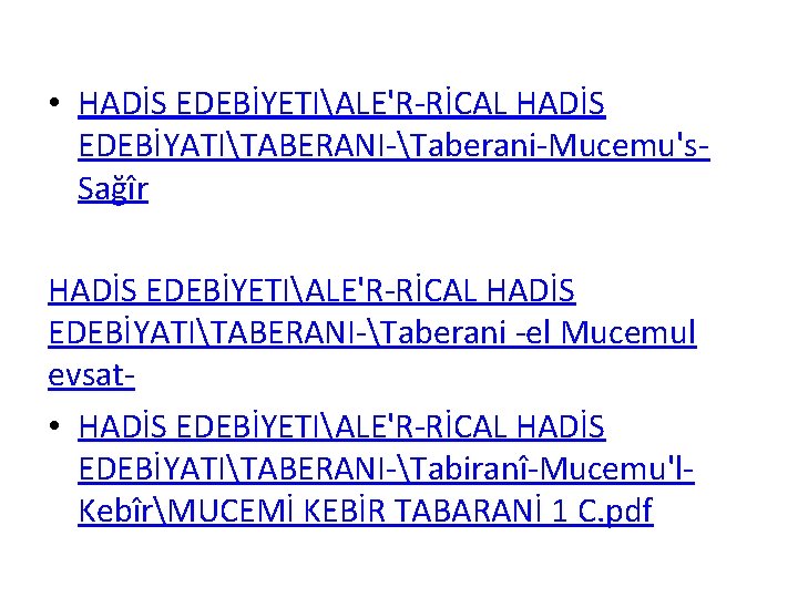  • HADİS EDEBİYETIALE'R-RİCAL HADİS EDEBİYATITABERANI-Taberani-Mucemu's. Sağîr HADİS EDEBİYETIALE'R-RİCAL HADİS EDEBİYATITABERANI-Taberani -el Mucemul evsat