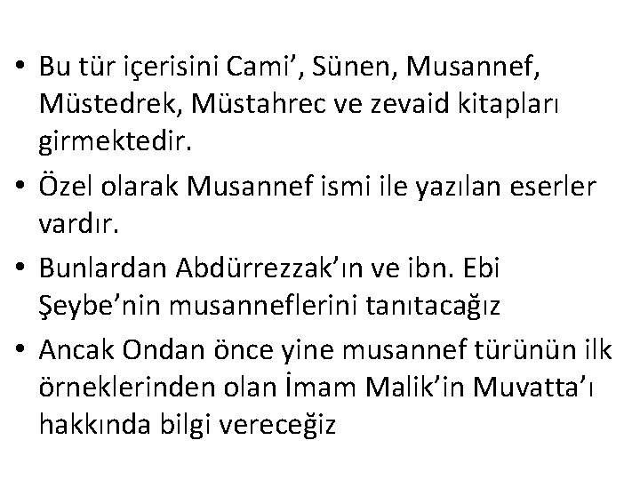  • Bu tür içerisini Cami’, Sünen, Musannef, Müstedrek, Müstahrec ve zevaid kitapları girmektedir.