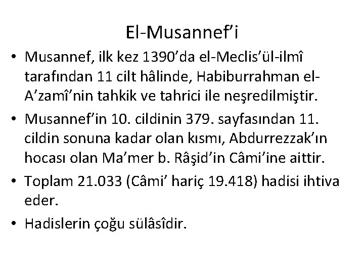 El-Musannef’i • Musannef, ilk kez 1390’da el-Meclis’ül-ilmî tarafından 11 cilt hâlinde, Habiburrahman el. A’zamî’nin