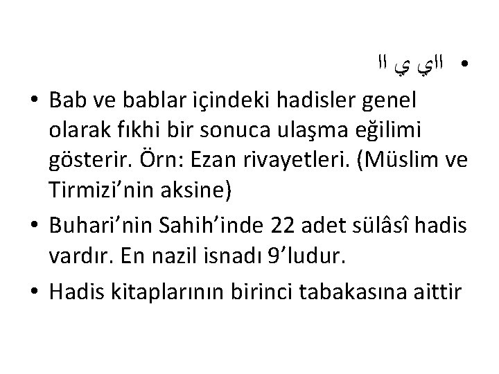  • ﺍﺍﻱ ﻱ ﺍﺍ • Bab ve bablar içindeki hadisler genel olarak fıkhi