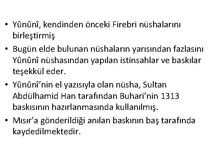  • Yûnûnî, kendinden önceki Firebri nüshalarını birleştirmiş • Bugün elde bulunan nüshaların yarısından