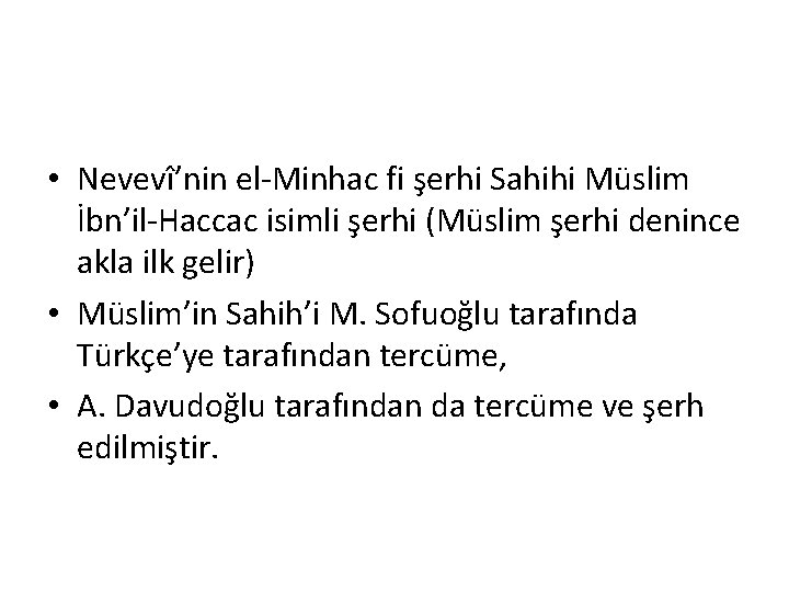  • Nevevî’nin el-Minhac fi şerhi Sahihi Müslim İbn’il-Haccac isimli şerhi (Müslim şerhi denince