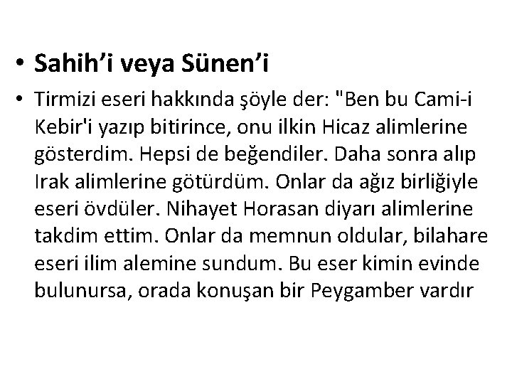  • Sahih’i veya Sünen’i • Tirmizi eseri hakkında şöyle der: "Ben bu Cami-i