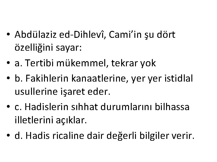  • Abdülaziz ed-Dihlevî, Cami’in şu dört özelliğini sayar: • a. Tertibi mükemmel, tekrar