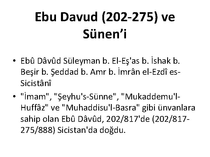 Ebu Davud (202 -275) ve Sünen’i • Ebû Dâvûd Süleyman b. El-Eş'as b. İshak
