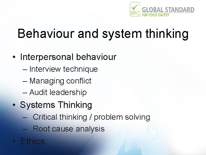 Behaviour and system thinking • Interpersonal behaviour – Interview technique – Managing conflict –