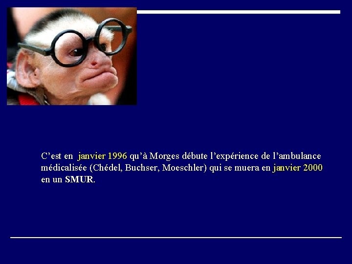 C’est en janvier 1996 qu’à Morges débute l’expérience de l’ambulance médicalisée (Chédel, Buchser, Moeschler)