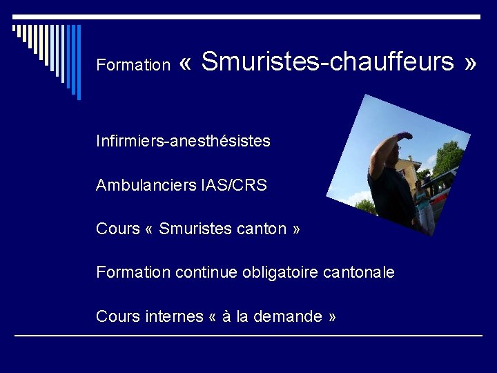 Formation « Smuristes-chauffeurs » Infirmiers-anesthésistes Ambulanciers IAS/CRS Cours « Smuristes canton » Formation continue