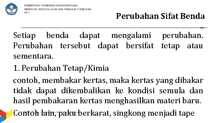 Perubahan Sifat Benda … Setiap benda dapat mengalami perubahan. Perubahan tersebut dapat bersifat tetap