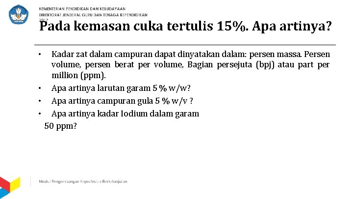 Pada kemasan cuka tertulis 15%. Apa artinya? Kadar zat dalam campuran dapat dinyatakan dalam: