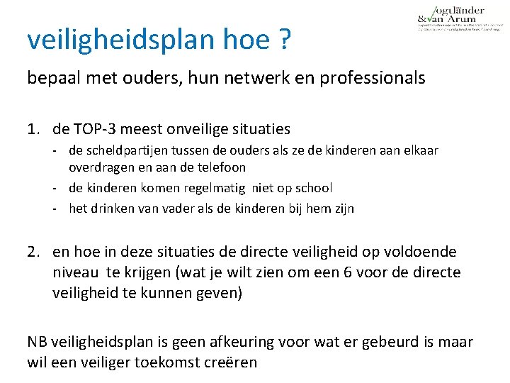 veiligheidsplan hoe ? bepaal met ouders, hun netwerk en professionals 1. de TOP‐ 3