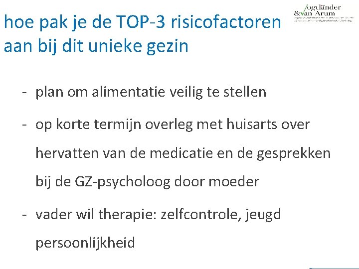 hoe pak je de TOP‐ 3 risicofactoren aan bij dit unieke gezin ‐ plan