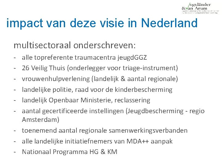 impact van deze visie in Nederland multisectoraal onderschreven: ‐ ‐ ‐ alle topreferente traumacentra