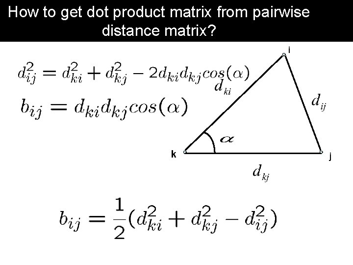 How to get dot product matrix from pairwise distance matrix? i k j 