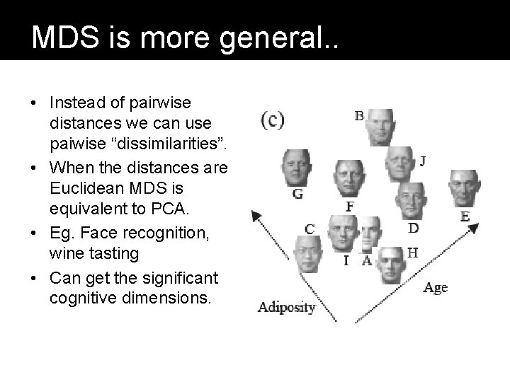 MDS is more general. . • Instead of pairwise distances we can use paiwise