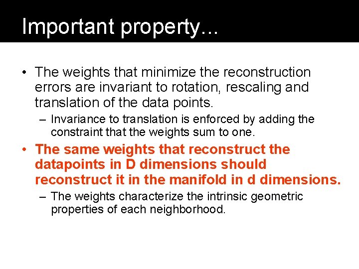 Important property. . . • The weights that minimize the reconstruction errors are invariant