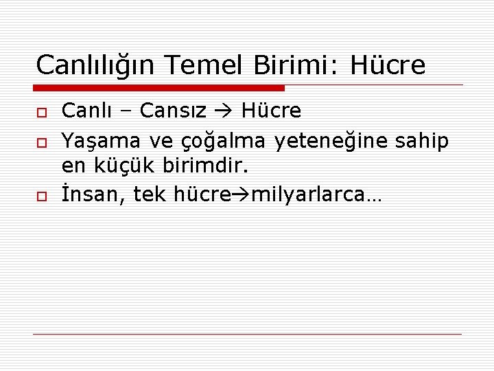 Canlılığın Temel Birimi: Hücre o o o Canlı – Cansız Hücre Yaşama ve çoğalma