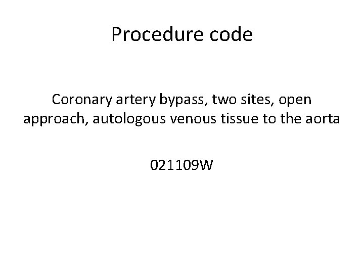 Procedure code Coronary artery bypass, two sites, open approach, autologous venous tissue to the