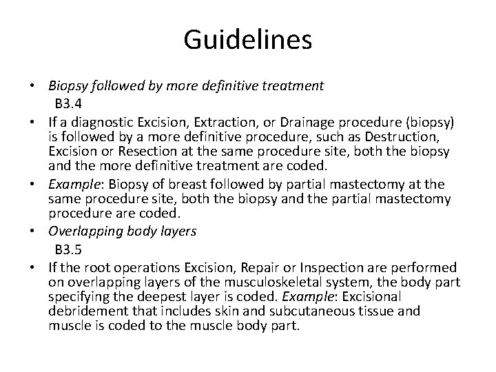 Guidelines • Biopsy followed by more definitive treatment B 3. 4 • If a