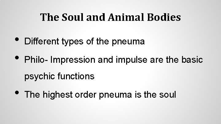 The Soul and Animal Bodies • • Different types of the pneuma Philo- Impression