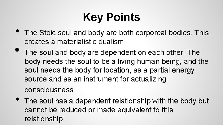 Key Points • • • The Stoic soul and body are both corporeal bodies.