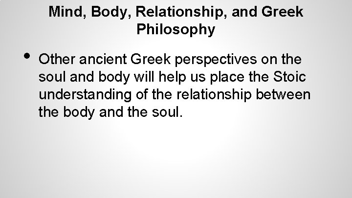 Mind, Body, Relationship, and Greek Philosophy • Other ancient Greek perspectives on the soul