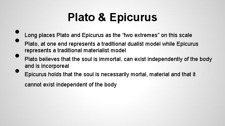  • • Plato & Epicurus Long places Plato and Epicurus as the “two
