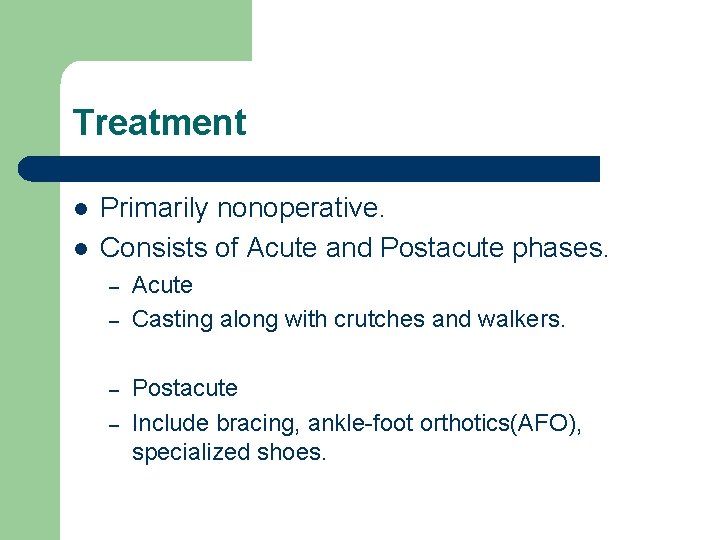 Treatment l l Primarily nonoperative. Consists of Acute and Postacute phases. – – Acute