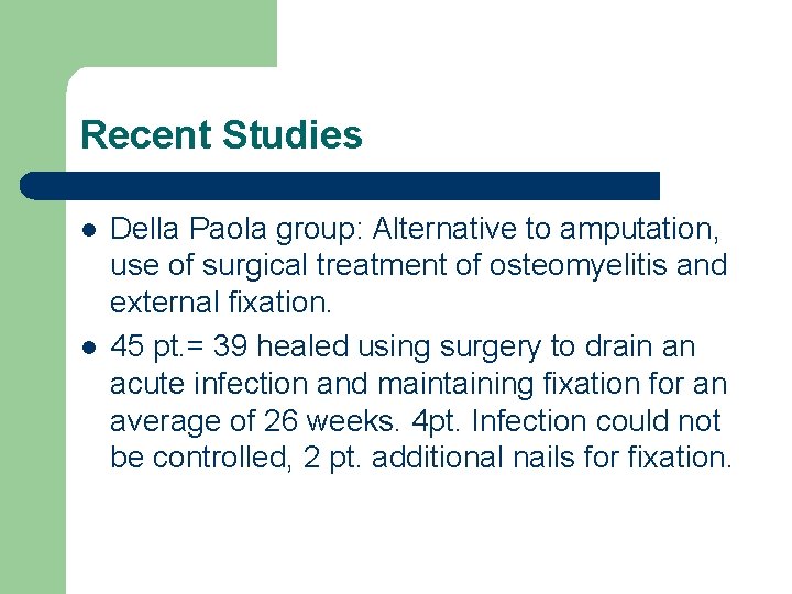 Recent Studies l l Della Paola group: Alternative to amputation, use of surgical treatment