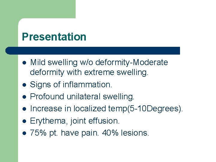 Presentation l l l Mild swelling w/o deformity-Moderate deformity with extreme swelling. Signs of