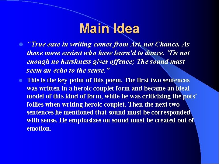 Main Idea l “True ease in writing comes from Art, not Chance, As those