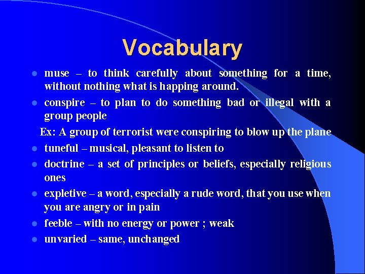 Vocabulary muse – to think carefully about something for a time, without nothing what