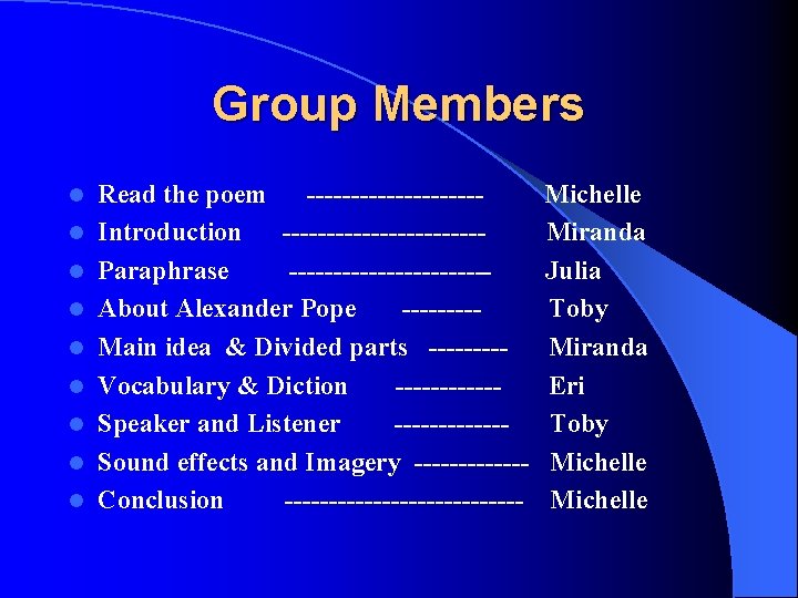 Group Members l l l l l Read the poem ---------- Michelle Introduction ------------