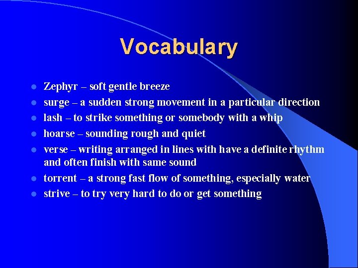 Vocabulary l l l l Zephyr – soft gentle breeze surge – a sudden