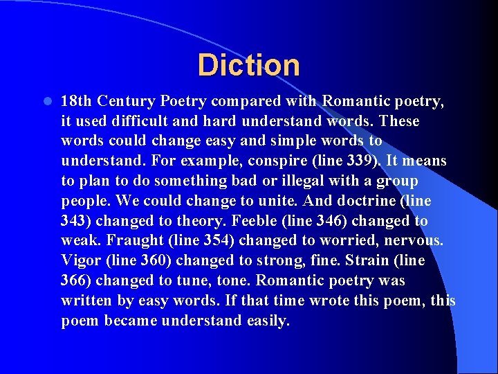 Diction l 18 th Century Poetry compared with Romantic poetry, it used difficult and