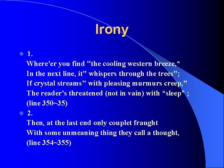 Irony 1. Where'er you find "the cooling western breeze, “ In the next line,