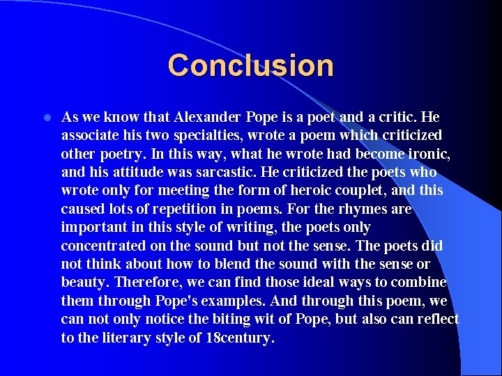 Conclusion l As we know that Alexander Pope is a poet and a critic.