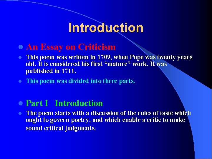 Introduction l An Essay on Criticism l This poem was written in 1709, when