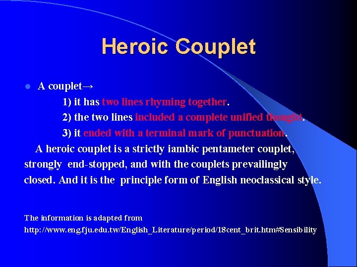 Heroic Couplet A couplet→ 1) it has two lines rhyming together. 2) the two