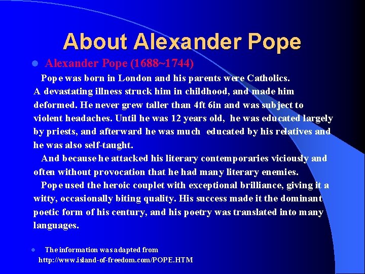 About Alexander Pope l Alexander Pope (1688~1744) Pope was born in London and his