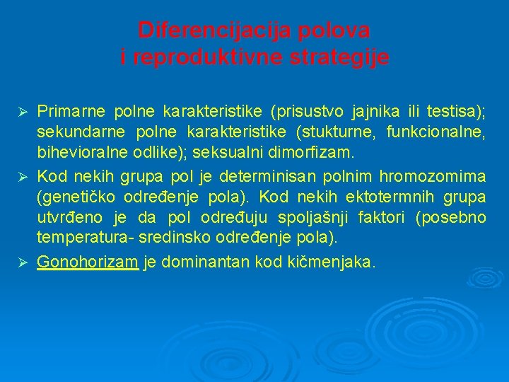 Diferencija polova i reproduktivne strategije Primarne polne karakteristike (prisustvo jajnika ili testisa); sekundarne polne