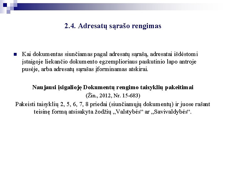 2. 4. Adresatų sąrašo rengimas n Kai dokumentas siunčiamas pagal adresatų sąrašą, adresatai išdėstomi
