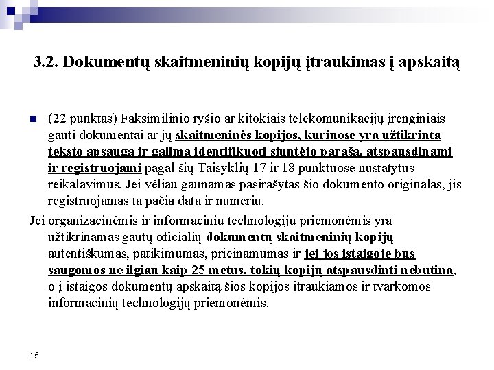 3. 2. Dokumentų skaitmeninių kopijų įtraukimas į apskaitą (22 punktas) Faksimilinio ryšio ar kitokiais