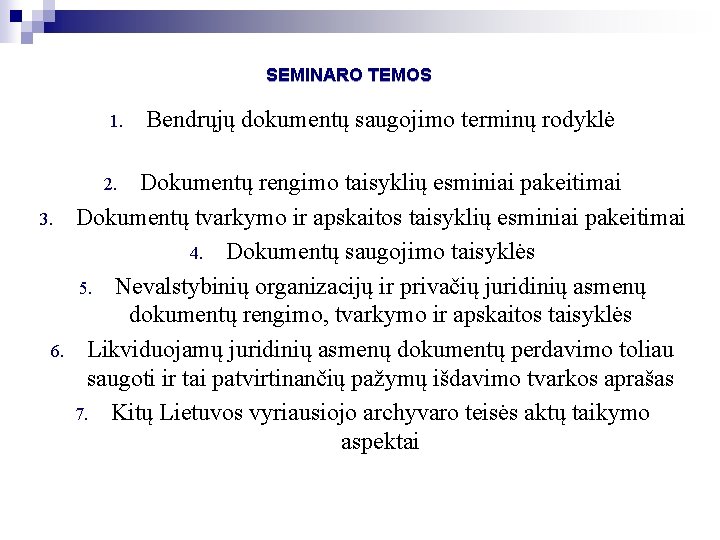 SEMINARO TEMOS 1. Dokumentų rengimo taisyklių esminiai pakeitimai Dokumentų tvarkymo ir apskaitos taisyklių esminiai