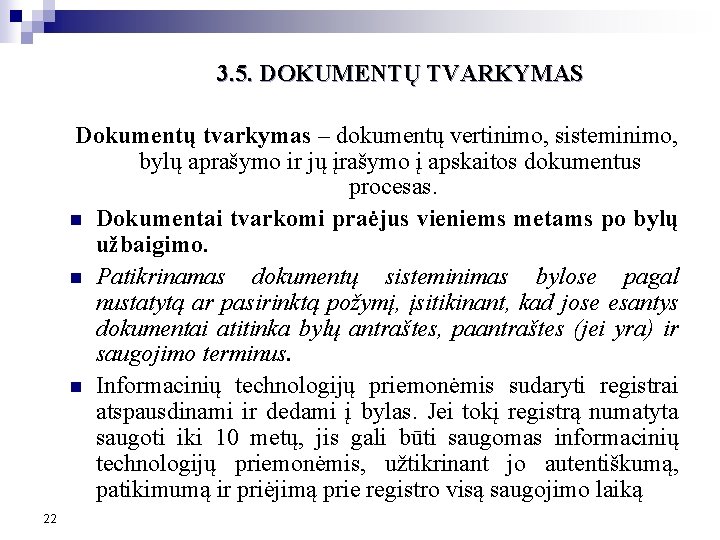 3. 5. DOKUMENTŲ TVARKYMAS Dokumentų tvarkymas – dokumentų vertinimo, sisteminimo, bylų aprašymo ir jų