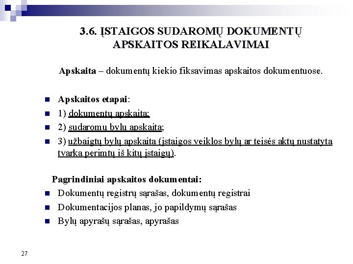 3. 6. ĮSTAIGOS SUDAROMŲ DOKUMENTŲ APSKAITOS REIKALAVIMAI Apskaita – dokumentų kiekio fiksavimas apskaitos dokumentuose.