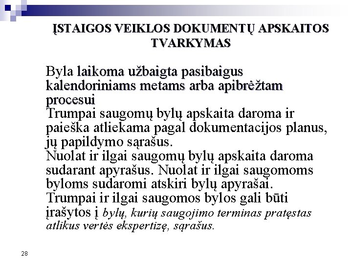 ĮSTAIGOS VEIKLOS DOKUMENTŲ APSKAITOS TVARKYMAS n n Byla laikoma užbaigta pasibaigus kalendoriniams metams arba