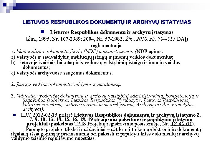 LIETUVOS RESPUBLIKOS DOKUMENTŲ IR ARCHYVŲ ĮSTATYMAS n Lietuvos Respublikos dokumentų ir archyvų įstatymas (Žin.