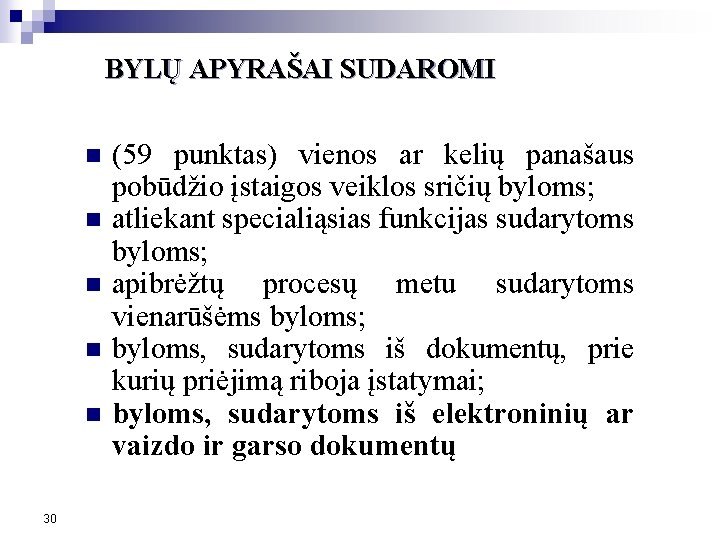 BYLŲ APYRAŠAI SUDAROMI n n n 30 (59 punktas) vienos ar kelių panašaus pobūdžio